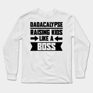 Father's Day Gift Dadacalypse Raising Kids Like A Boss Long Sleeve T-Shirt